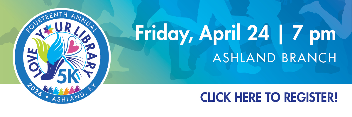 14th Annual Love Your Library 5K, Ashland Branch, Friday, April 24 at 7 PM